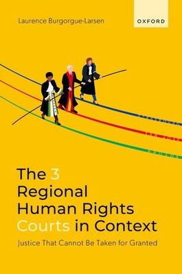 The 3 Regional Human Rights Courts in Context: Justice That Cannot Be Taken for Granted