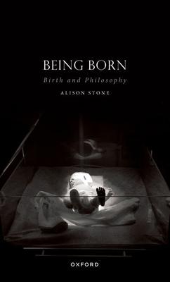 Being Born: Birth and Philosophy