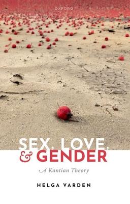 Sex, Love, and Gender: A Kantian Theory