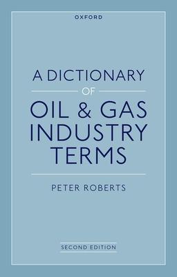 A Dictionary of Oil & Gas Industry Terms, 2e