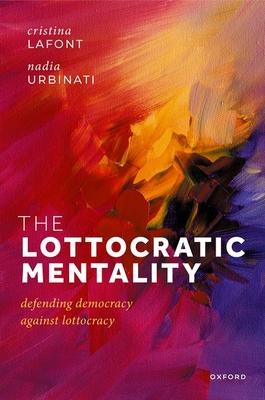 The Lottocratic Mentality: Defending Democracy Against Lottocracy Subscription