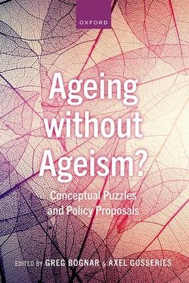 Ageing Without Ageism?: Conceptual Puzzles and Policy Proposals