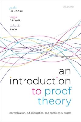 An Introduction to Proof Theory: Normalization, Cut-Elimination, and Consistency Proofs