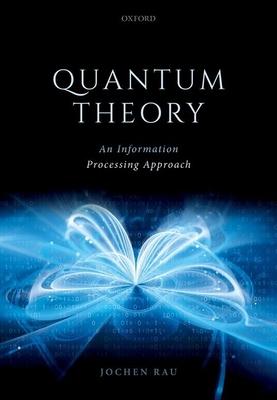 Quantum Theory: An Information Processing Approach