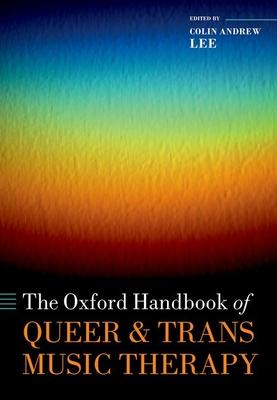 The Oxford Handbook of Queer and Trans Music Therapy