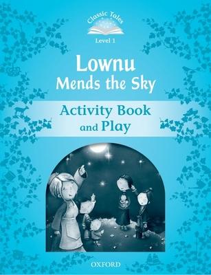 Classic Tales: Level 1: Lownu Mends the Sky Activity Book & Play