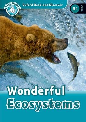 Oxford Read and Discover: Level 6: Wonderful Ecosystems