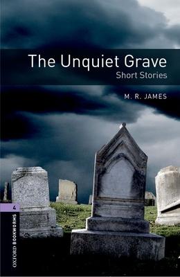 Oxford Bookworms Library: The Unquiet Grave - Short Stories: Level 4: 1400-Word Vocabulary