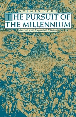 The Pursuit of the Millennium: Revolutionary Millenarians and Mystical Anarchists of the Middle Ages