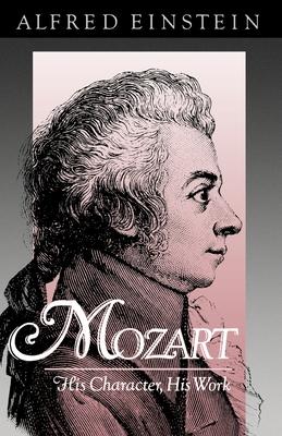 Mozart: His Character, His Work