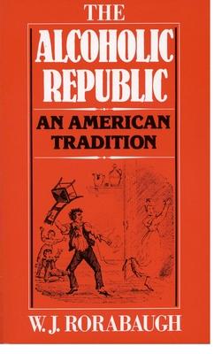 Alcoholic Republic: An American Tradition