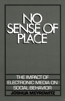 No Sense of Place: The Electronic Media on Social Behavior