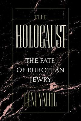 The Holocaust: The Fate of the European Jewry, 1932-1945