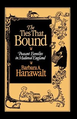 The Ties That Bound: Peasant Families in Medieval England