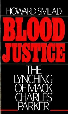 Blood Justice: The Lynching of Mack Charles Parker