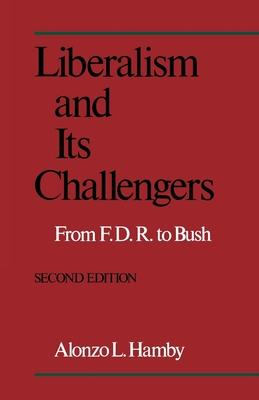 Liberalism and Its Challengers: From F.D.R. to Bush