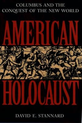 American Holocaust: Columbus and the Conquest of the New World (Revised)