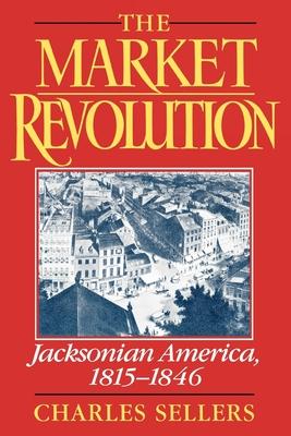 The Market Revolution: Jacksonian America, 1815-1846