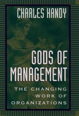 Gods of Management: The Changing Work of Organizations