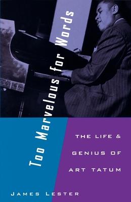 Too Marvelous for Words: The Life and Genius of Art Tatum