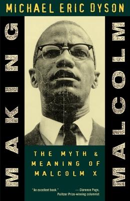 Making Malcolm: The Myth and Meaning of Malcolm X