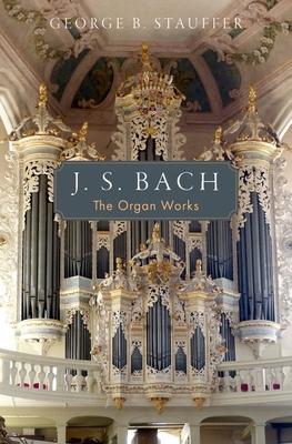 J. S. Bach: The Organ Works