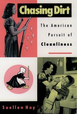 Chasing Dirt: The American Pursuit of Cleanliness