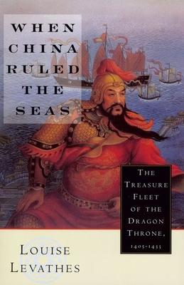 When China Ruled the Seas: The Treasure Fleet of the Dragon Throne, 1405-1433 (Revised)