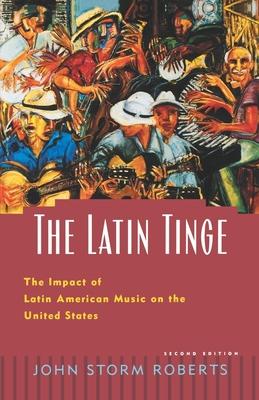 The Latin Tinge: The Impact of Latin American Music on the United States