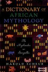A Dictionary of African Mythology: The Mythmaker as Storyteller Subscription
