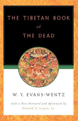 The Tibetan Book of the Dead: Or the After-Death Experiences on the Bardo Plane, According to L=ama Kazi Dawa-Samdup's English Rendering