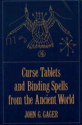 Curse Tablets and Binding Spells from the Ancient World