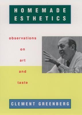 Homemade Esthetics: Observations on Art and Taste