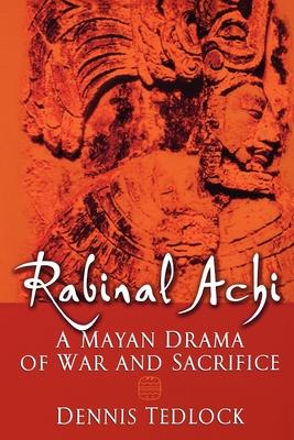 Rabinal Achi: A Mayan Drama of War and Sacrifice