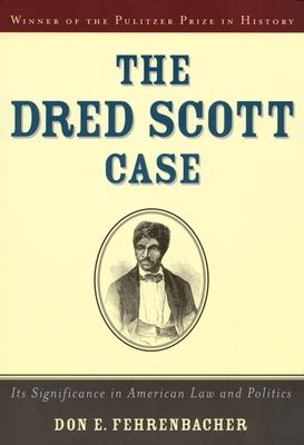 The Dred Scott Case: Its Significance in American Law and Politics