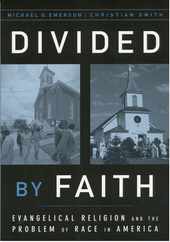 Divided by Faith: Evangelical Religion and the Problem of Race in America Subscription