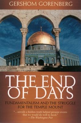 The End of Days: Fundamentalism and the Struggle for the Temple Mount