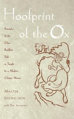 Hoofprint of the Ox: Principles of the Chan Buddhist Path as Taught by a Modern Chinese Master