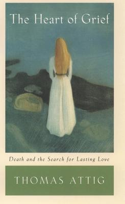 The Heart of Grief: Death and the Search for Lasting Love