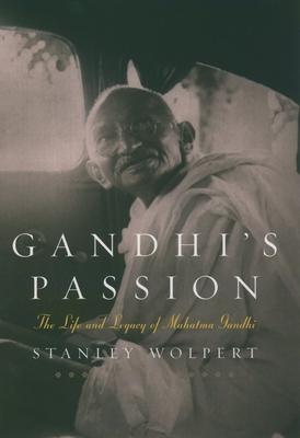 Gandhi's Passion: The Life and Legacy of Mahatma Gandhi