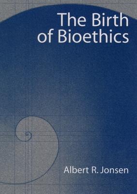 The Birth of Bioethics