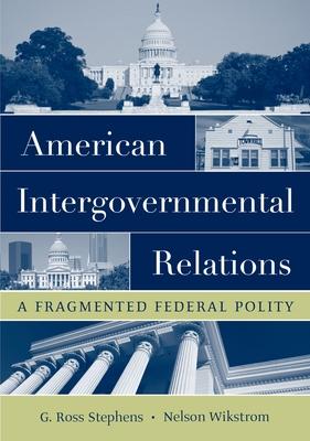 American Intergovernmental Relations: A Fragmented Federal Polity