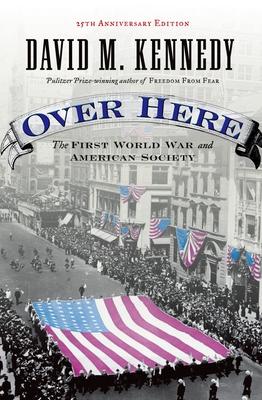 Over Here: The First World War and American Society (Anniversary)