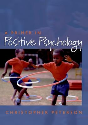 Primer in Positive Psychology