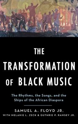 Transformation of Black Music: The Rhythms, the Songs, and the Ships of the African Diaspora