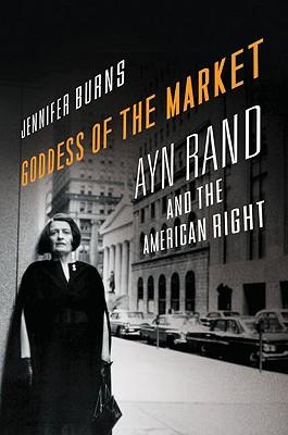 Goddess of the Market: Ayn Rand and the American Right