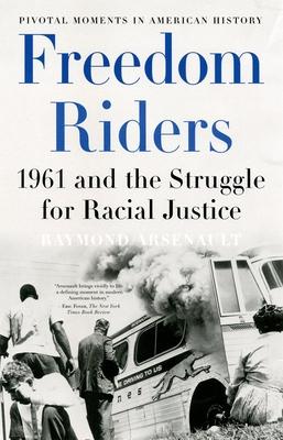 Freedom Riders: 1961 and the Struggle for Racial Justice