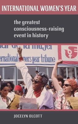 International Women's Year: The Greatest Consciousness-Raising Event in History