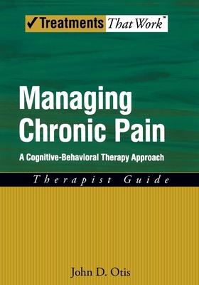 Managing Chronic Pain: A Cognitive-Behavioral Therapy Approachtherapist Guide