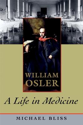 William Osler: A Life in Medicine